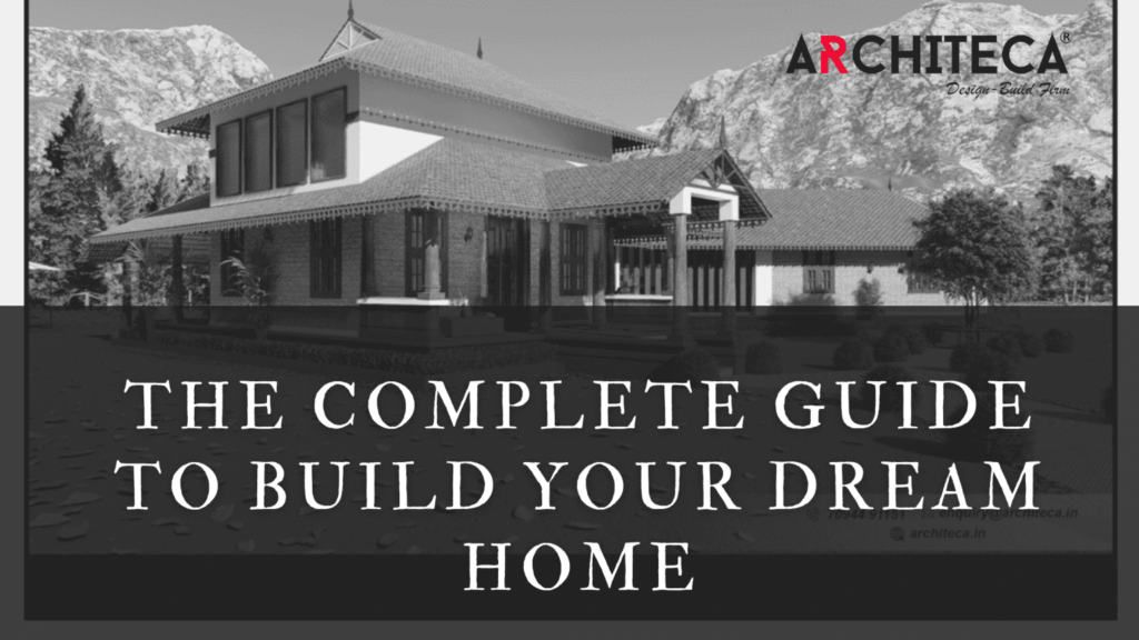 The Complete Guide To Build Your Dream Home